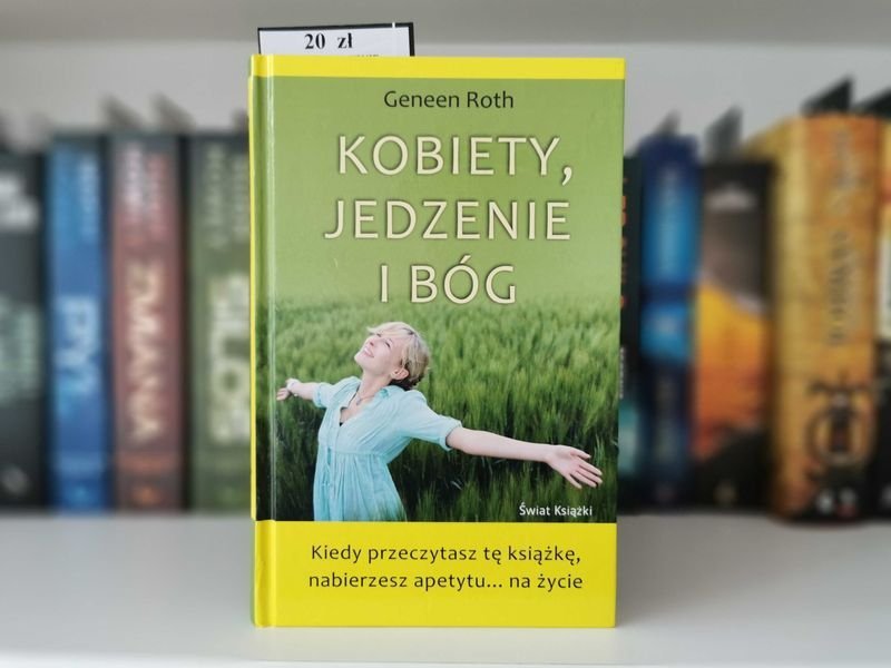 Kobiety, jedzenie i Bóg - Geneen Roth