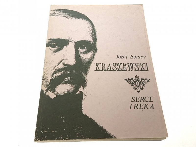 SERCE I RĘKA - Józef Ignacy Kraszewski 1990