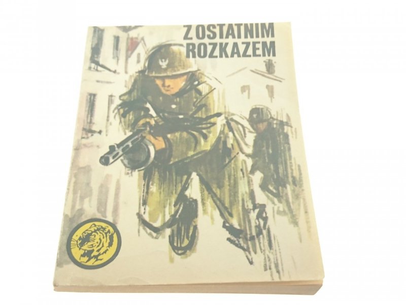ŻÓŁTY TYGRYS: Z OSTATNIM ROZKAZEM - Zgórecki 1982