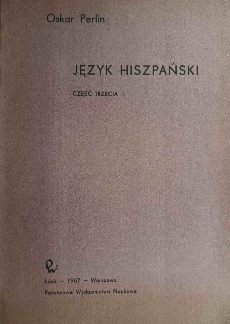 JĘZYK HISZPAŃSKI CZĘŚĆ TRZECIA - Oskar Perlin