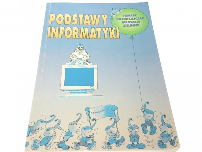 PODSTAWY INFORMATYKI - Tomasz Kołodziejczak 1997