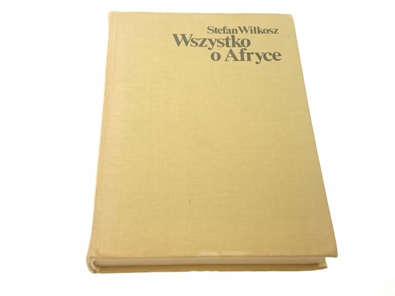 WSZYSTKO O AFRYCE - Stefan Wilkosz 1982