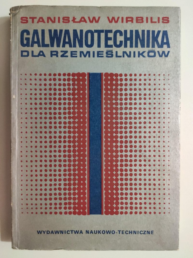 GALWANOTECHNIKA DLA RZEMIEŚLNIKÓW - Stanisław Wirbilis