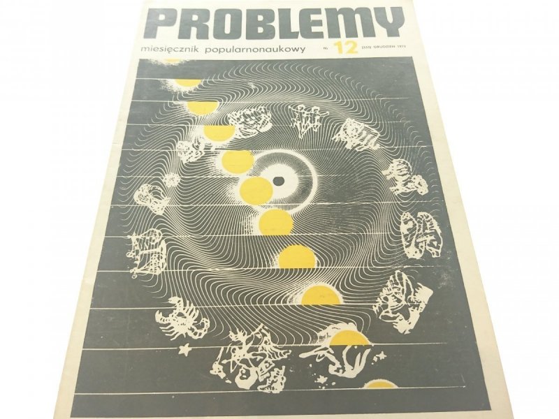 PROBLEMY. NAUKOWY MIESIĘCZNIK POPULARNY NR 12 1973