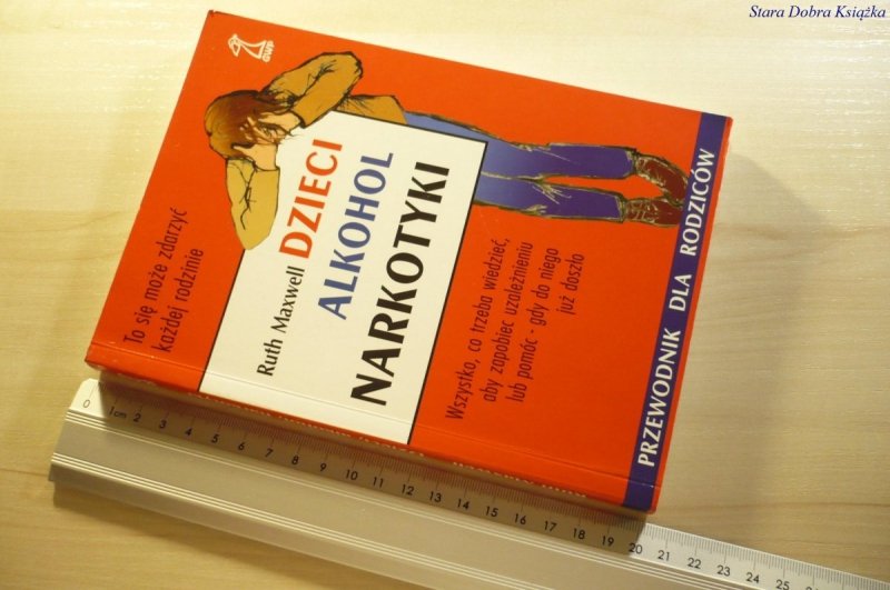 DZIECI ALKOHOL NARKOTYKI - Ruth Maxwell 2001