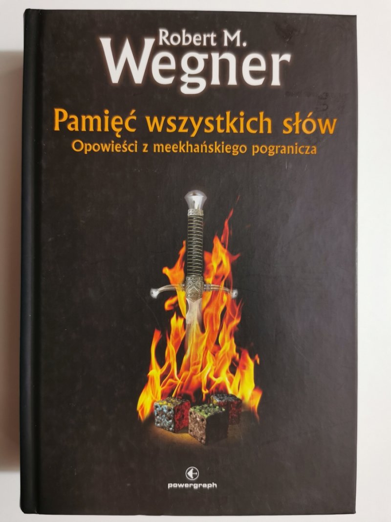 PAMIĘĆ WSZYSTKICH SŁÓW. OPOWIEŚCI Z MEEKHAŃSKIEGO POGRANICZA - Robert M. Wegner