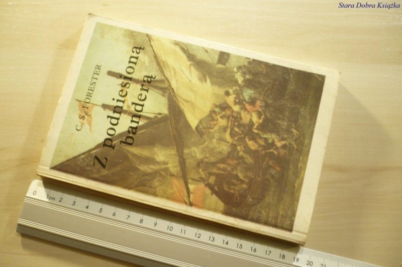 Z PODNIESIONĄ BANDERĄ - C. S. Forester 1991