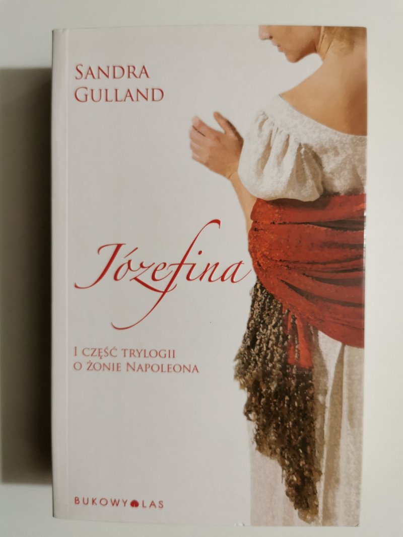 JÓZEFINA. I CZĘŚĆ TRYLOGII O ŻONIE NAPOLEONA - Sandra Gulland
