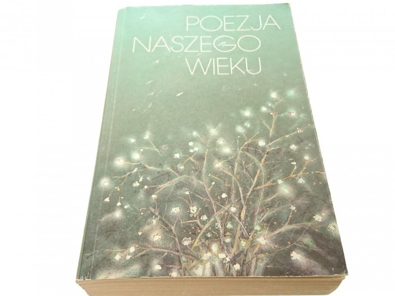 POEZJA NASZEGO WIEKU. ANTOLOGIA WIERSZY 1989