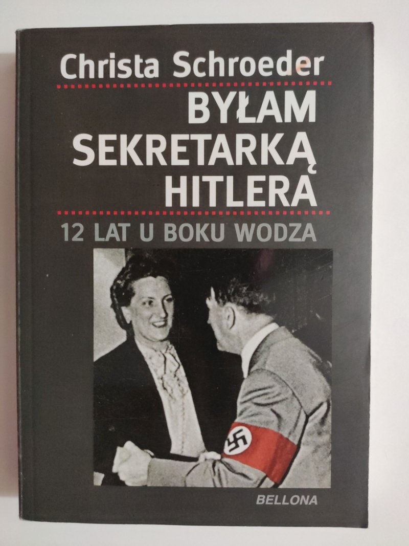 BYŁAM SEKRETARKĄ HITLERA - Christa Schroeder