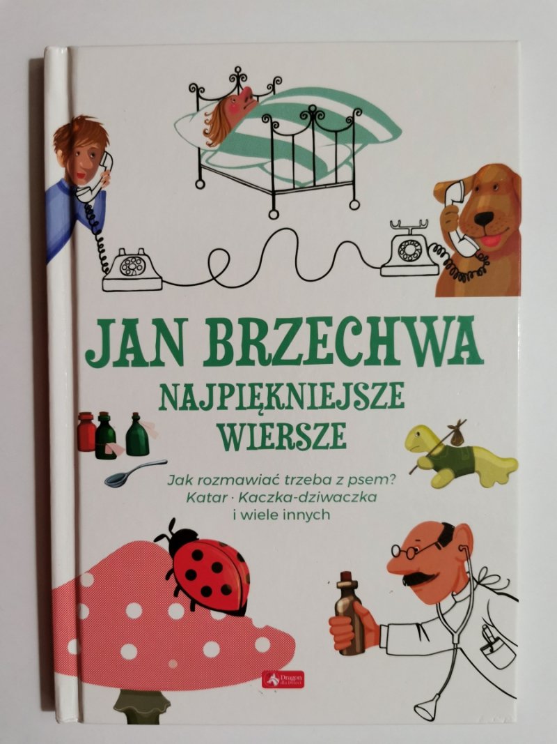 NAJPIĘKNIEJSZE WIERSZE JAK ROZMAWIAĆ TRZEBA Z PSEM?, KATAR, KACZKA-DZIWACZKA I WIELE INNYCH - Jan Brzechwa