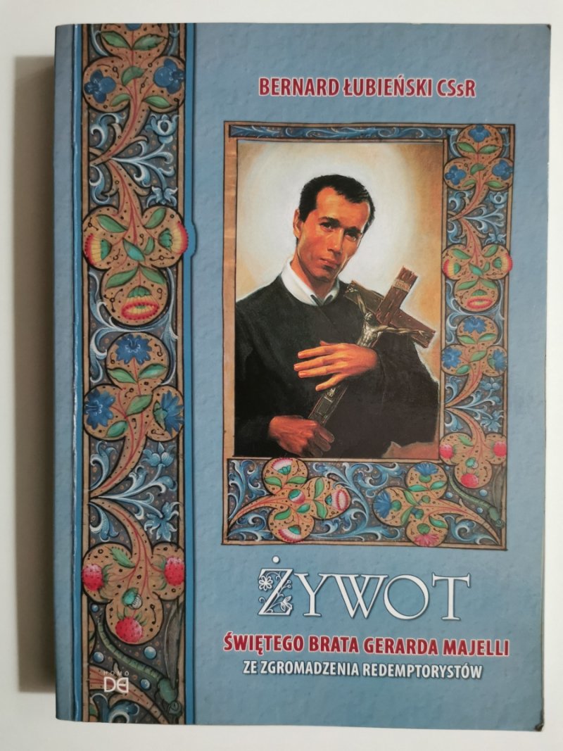 ŻYWOT ŚWIĘTEGO BRATA GERARDA MAJELLI ZE ZGROMADZENIA REDEMPTORYSTÓW - Bernard Łubieński