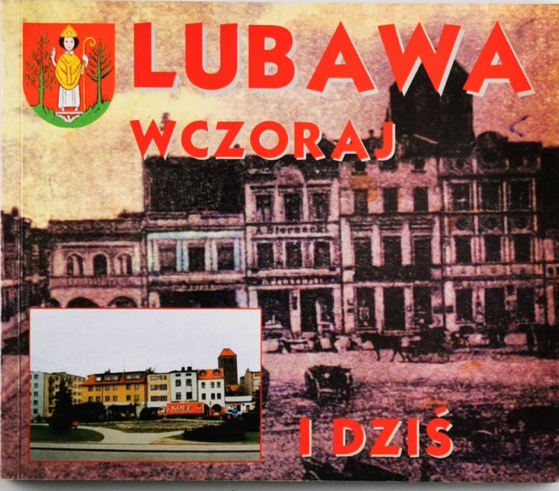 LUBAWA WCZORAJ I DZIŚ  