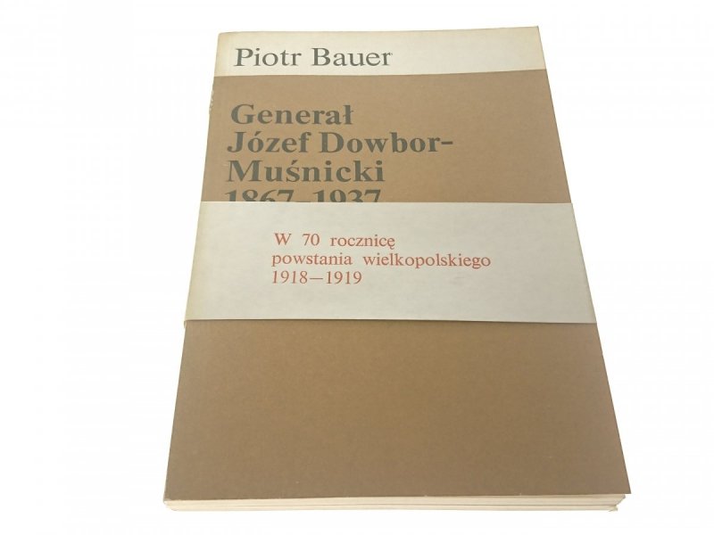 GENERAŁ JÓZEF DOWBOR-MUŚNICKI 1867-1937 Bauer 1988
