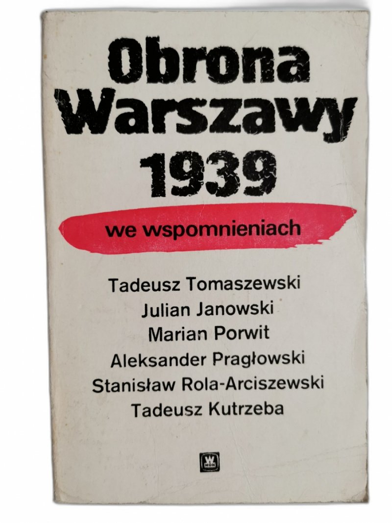 OBRONA WARSZAWY 1939 WE WSPOMNIENIACH - Tadeusz Tomaszewski