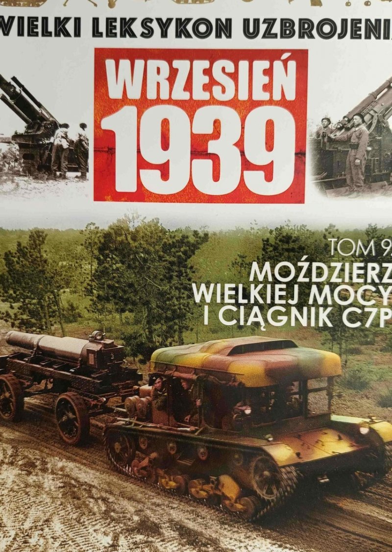 W. L. U TOM 9 – MOŹDZIERZ WIELKIEJ MOCY I CIĄGNIK C7P - Adam Jońca