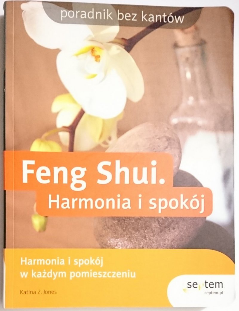 FENG SHUI. HARMONIA I SPOKÓJ - Katina Z. Jones 2007