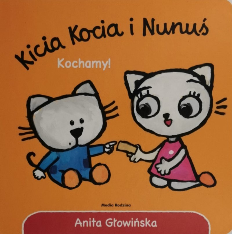 KICIA KOCIA I NUNUŚ KOCHAMY! - Anita Głowińska