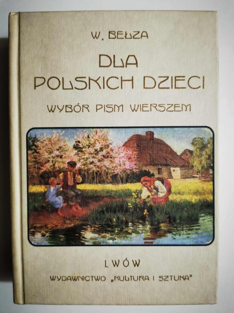 DLA POLSKICH DZIECI WYBÓR PISM WIERSZEM - W. Bełza