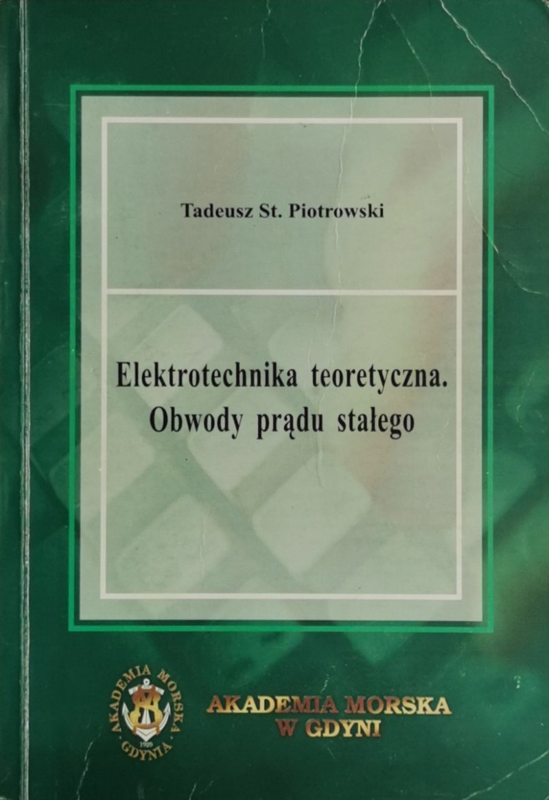 ELEKTROTECHNIKA TEORETYCZNA. OBWODY PRĄDU STAŁEGO - Tadeusz St. Piotrowski