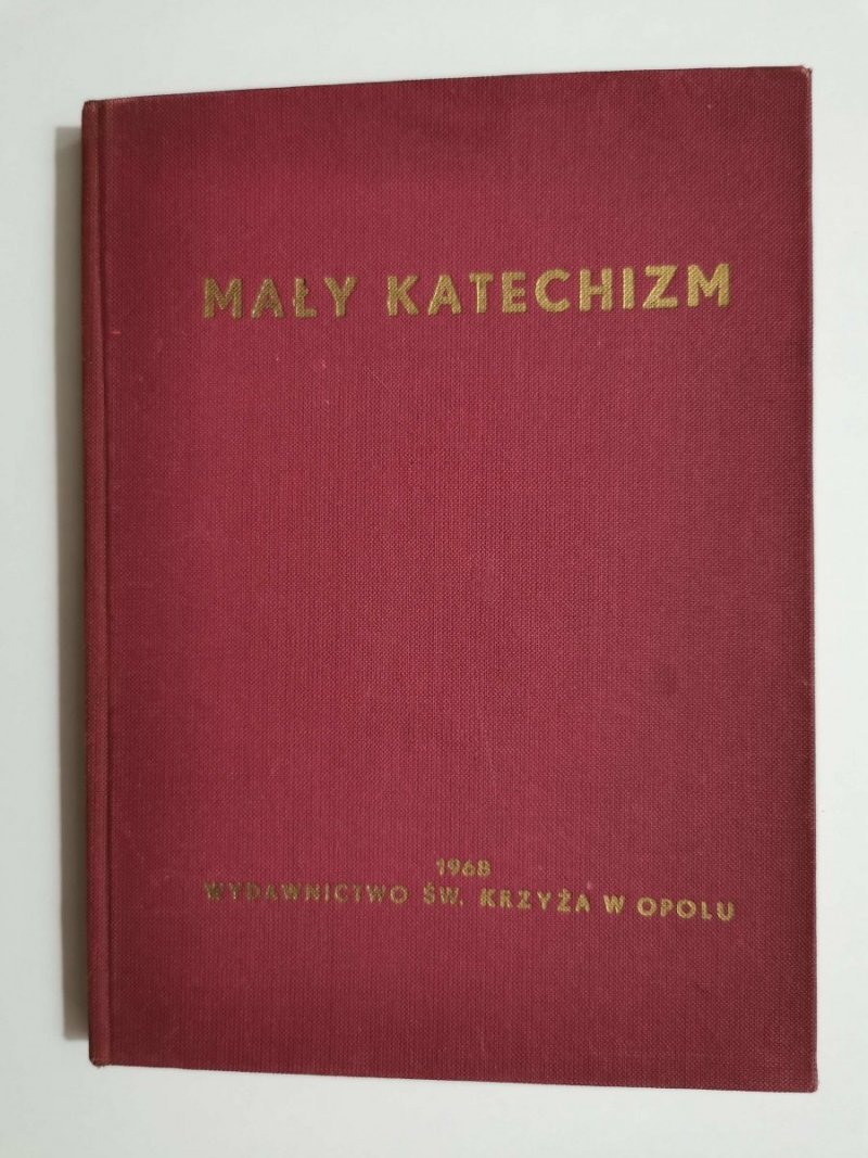 MAŁY KATECHIZM. PRZYGOTOWANIE DO PIERWSEJ SPOWIEDZI I KOMUNII ŚW. 1968