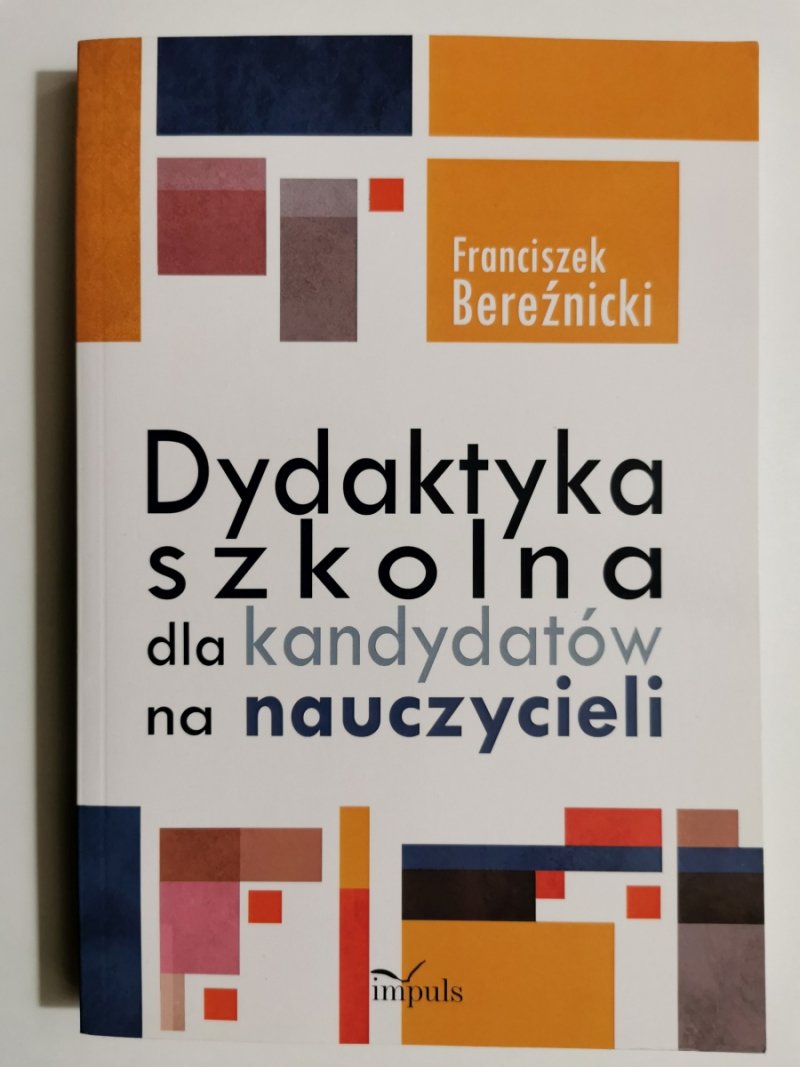 DYDAKTYKA SZKOLNA DLA KANDYDATÓW NA NAUCZYCIELI - Franciszek Bereźnicki