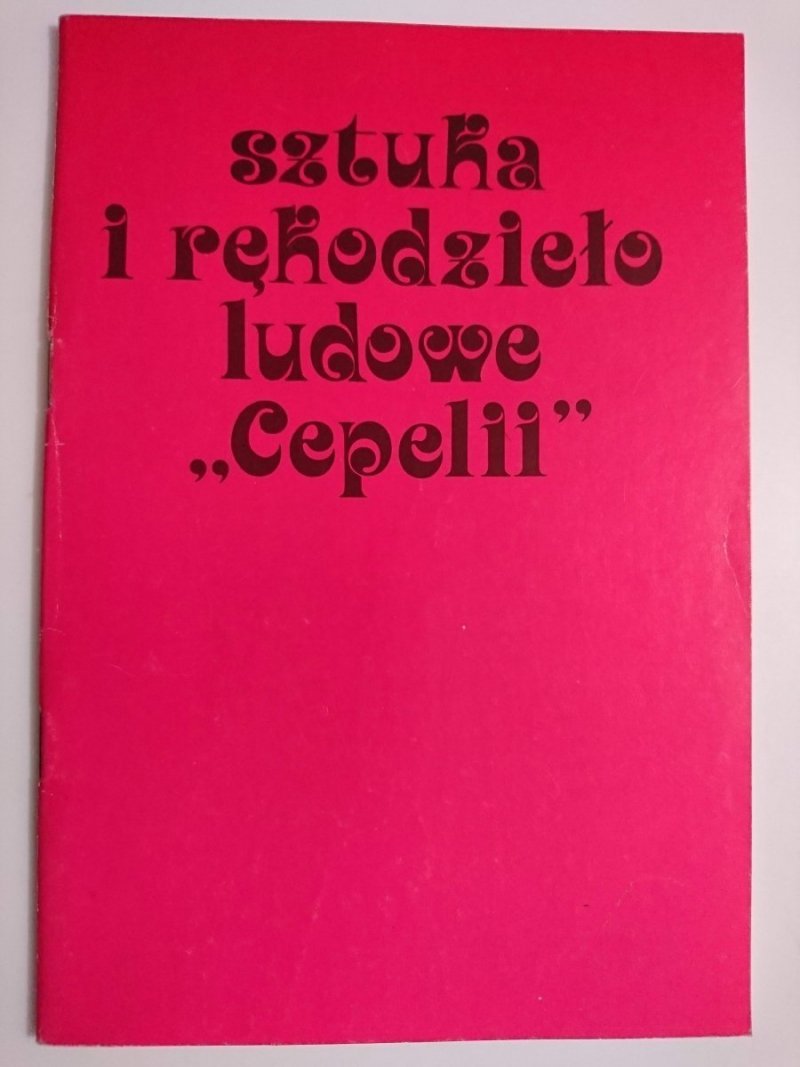 SZTUKA I RĘKODZIEŁO LUDOWE CEPELII 1985