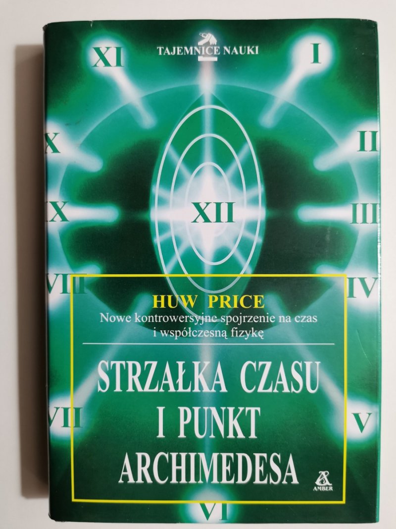 STRZAŁKA CZASU I PUNKT ARCHIMEDESA - Huw Price