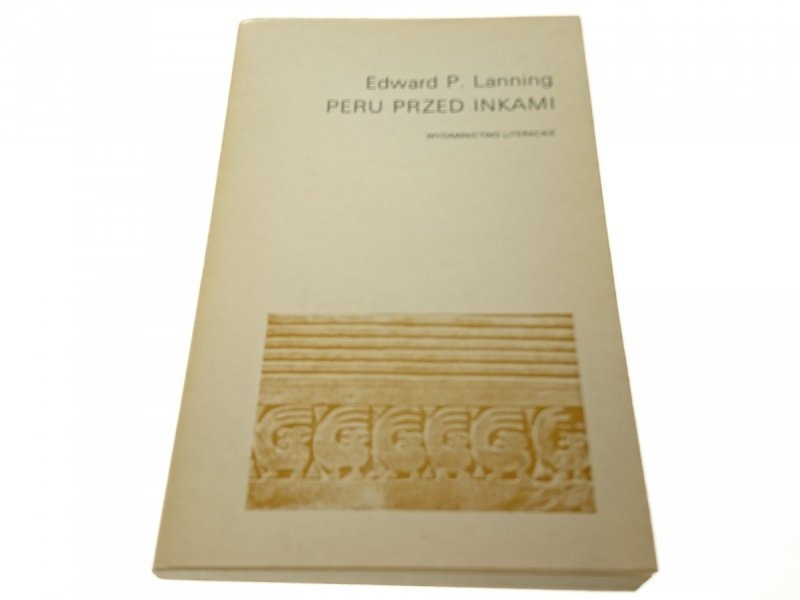 PERU PRZED INKAMI - Edward P. Lanning 1985