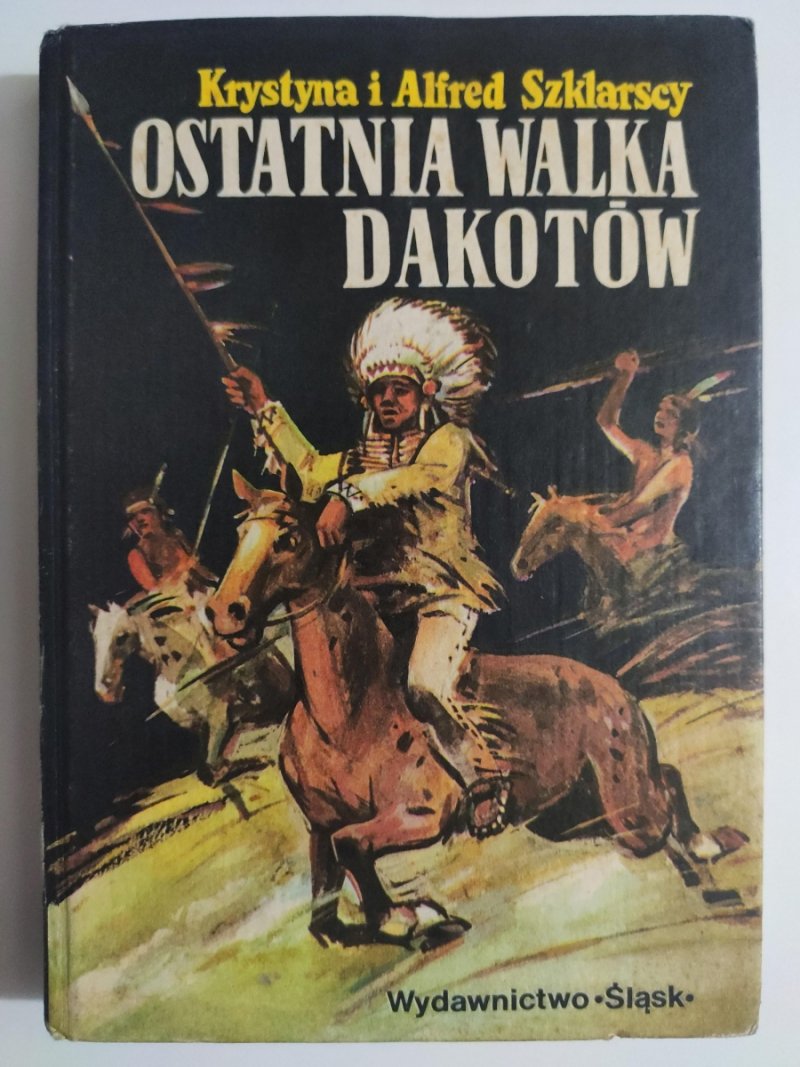 OSTATNIA WALKA DAKOTÓW - Krystyna Szklarska