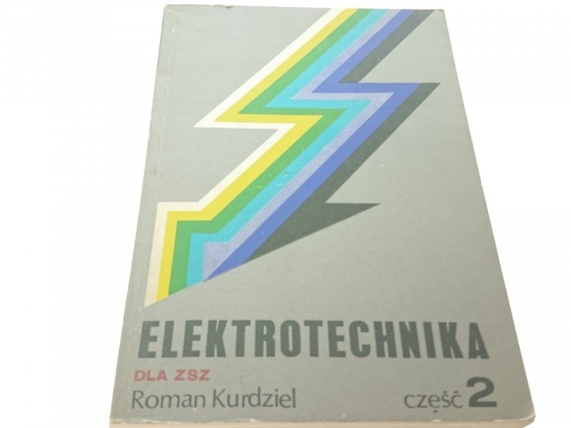 ELEKTROTECHNIKA DLA ZSZ CZĘŚĆ 2 - R. Kurdziel 1977