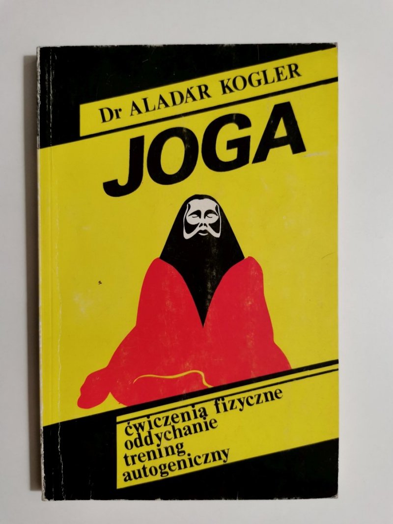 JOGA. ĆWICZENIA FIZYCZNE - Dr Aladar Kogler 1990