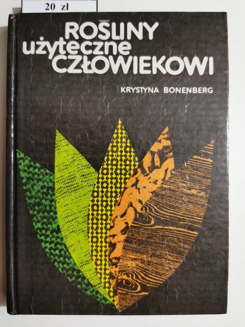 ROŚLINY UŻYTECZNE CZŁOWIEKOWI - Krystyna Bonenberg 