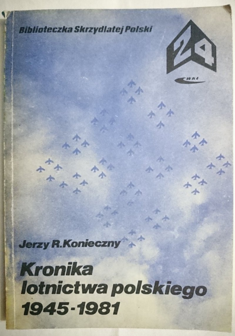 KRONIKA LOTNICTWA POLSKIEGO 1945-1981 - Konieczny