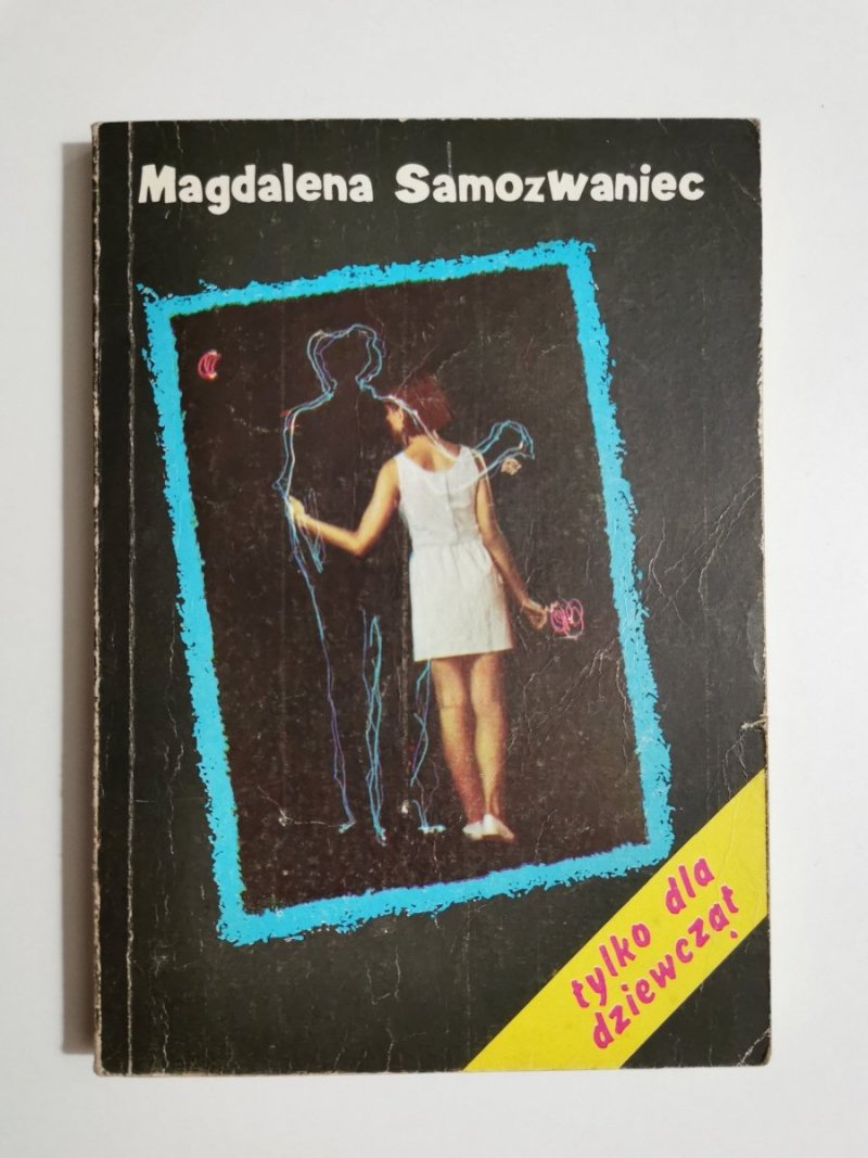 TYLKO DLA DZIEWCZĄT - Magdalena Samozwaniec 1990