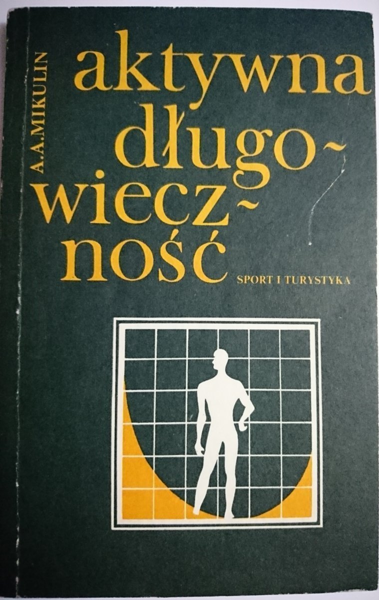 AKTYWNA DŁUGOWIECZNOŚĆ Aleksander A. Mikulin 1984