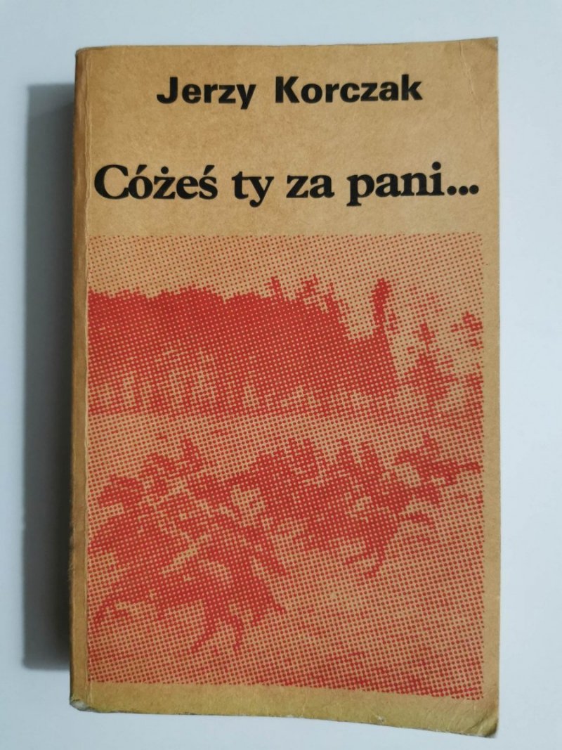COŻEŚ TY ZA PANI... - Jerzy Korczak 1983