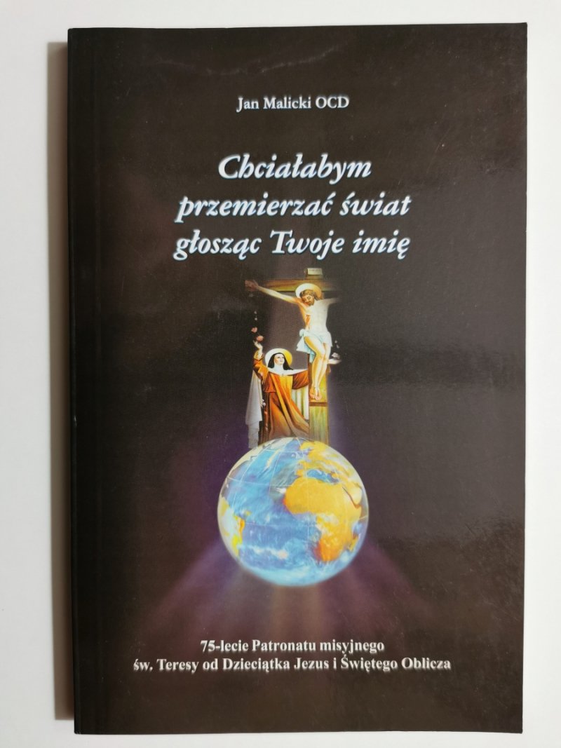 CHCIAŁBYM PRZEMIERZYĆ ŚWIAT GŁOSZĄC TWOJE IMIĘ - Jan Malicki