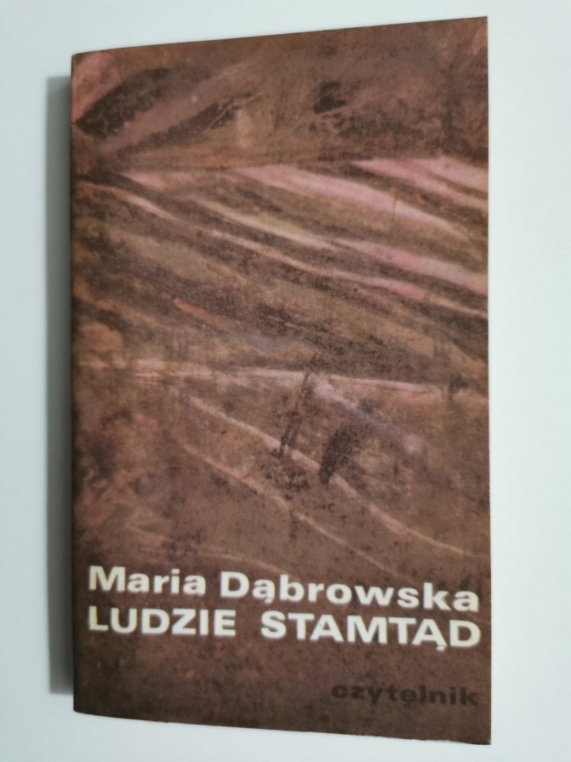LUDZIE STAMTĄD - Maria Dąbrowska 1976