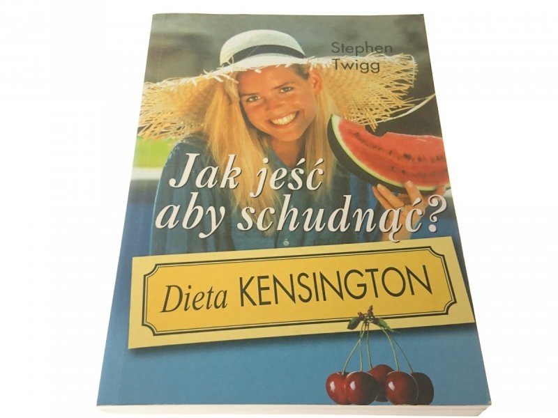 JAK JEŚĆ ABY SCHUDNĄĆ. DIETA KENSINGTON Twigg 2000