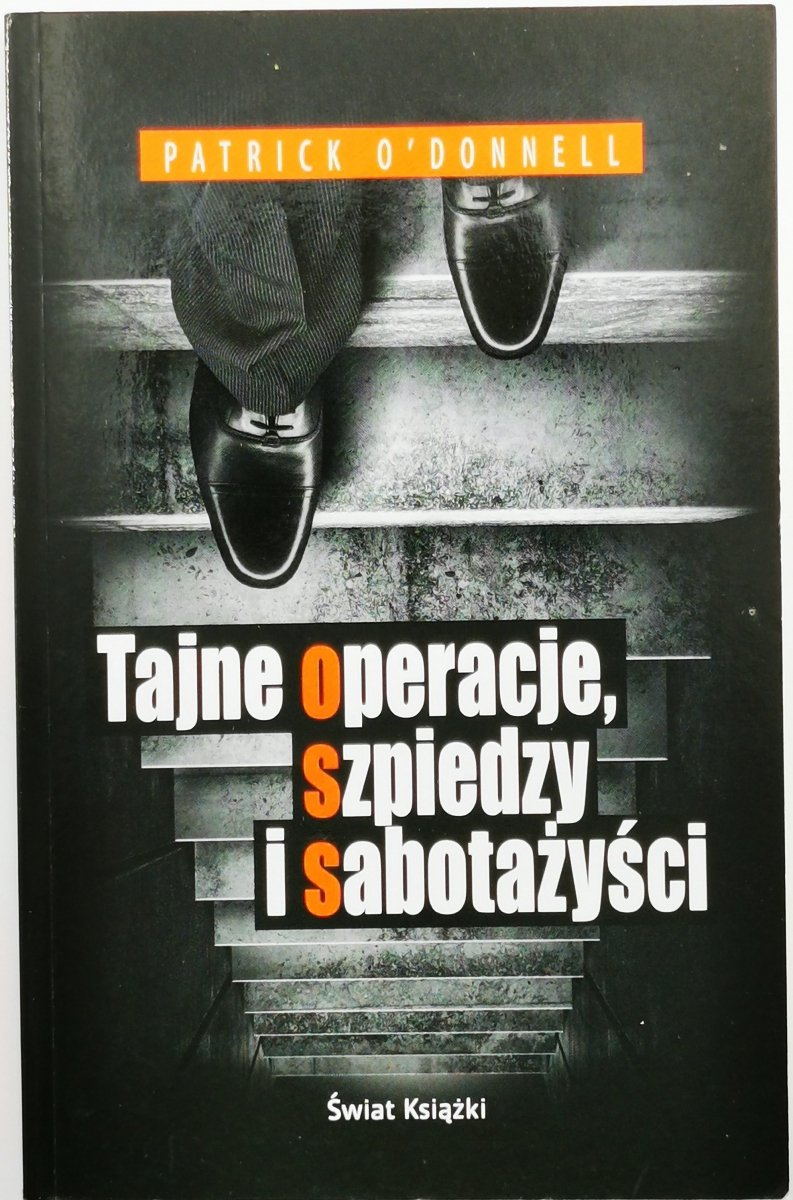 TAJNE OPERACJE, SZPIEDZY I SABOTARZYŚCI - Patrick O Donnell
