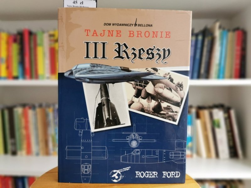 TAJNE BRONIE III RZESZY - Roger Ford