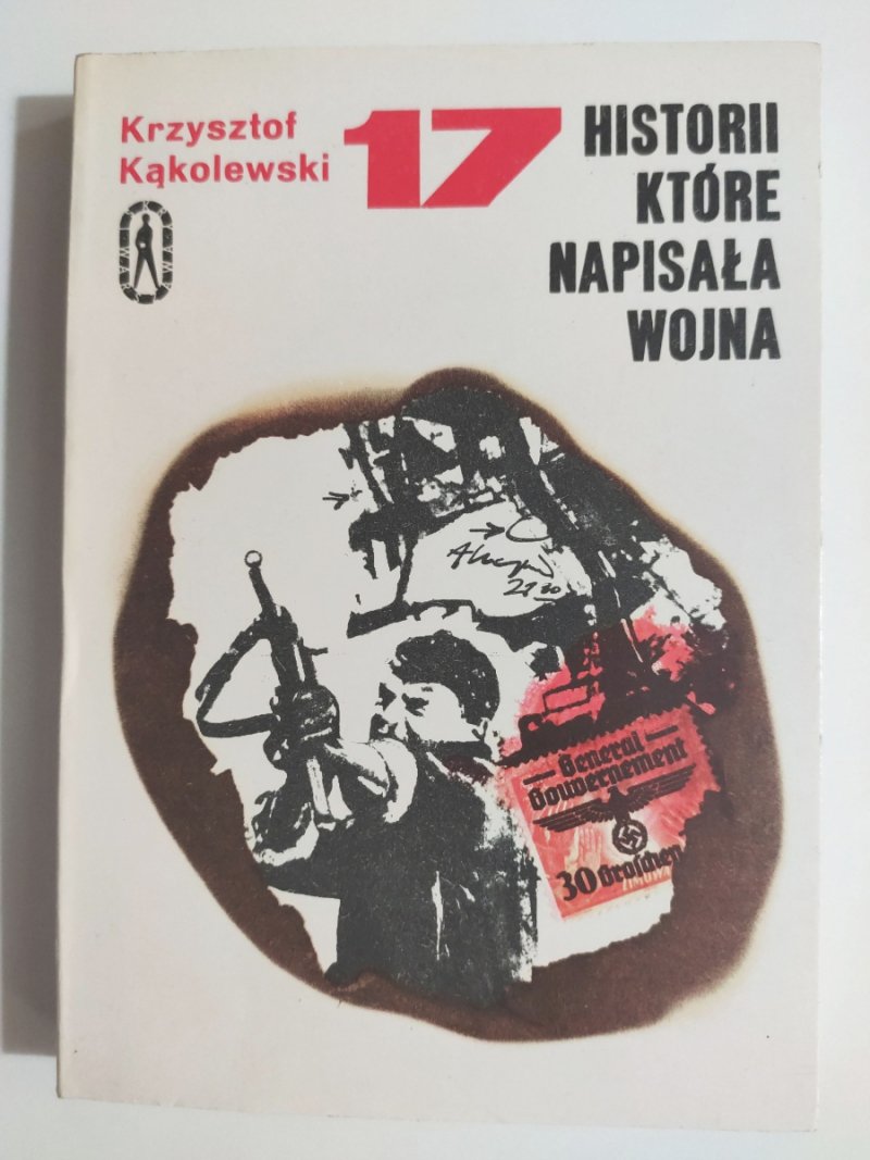 17 HISTORII KTÓRE NAPISAŁA WOJNA - Krzysztof Kąkolewski