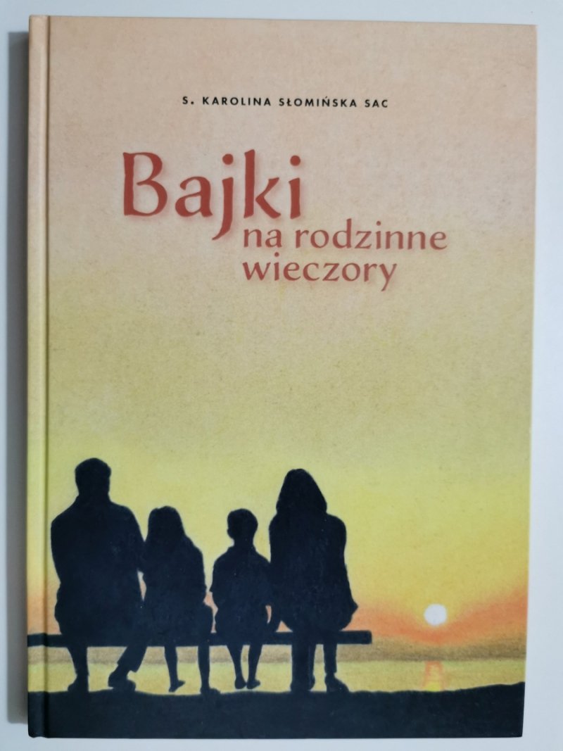 BAJKI NA RODZINNE WIECZORY - S. Karolina Słomińska Sac
