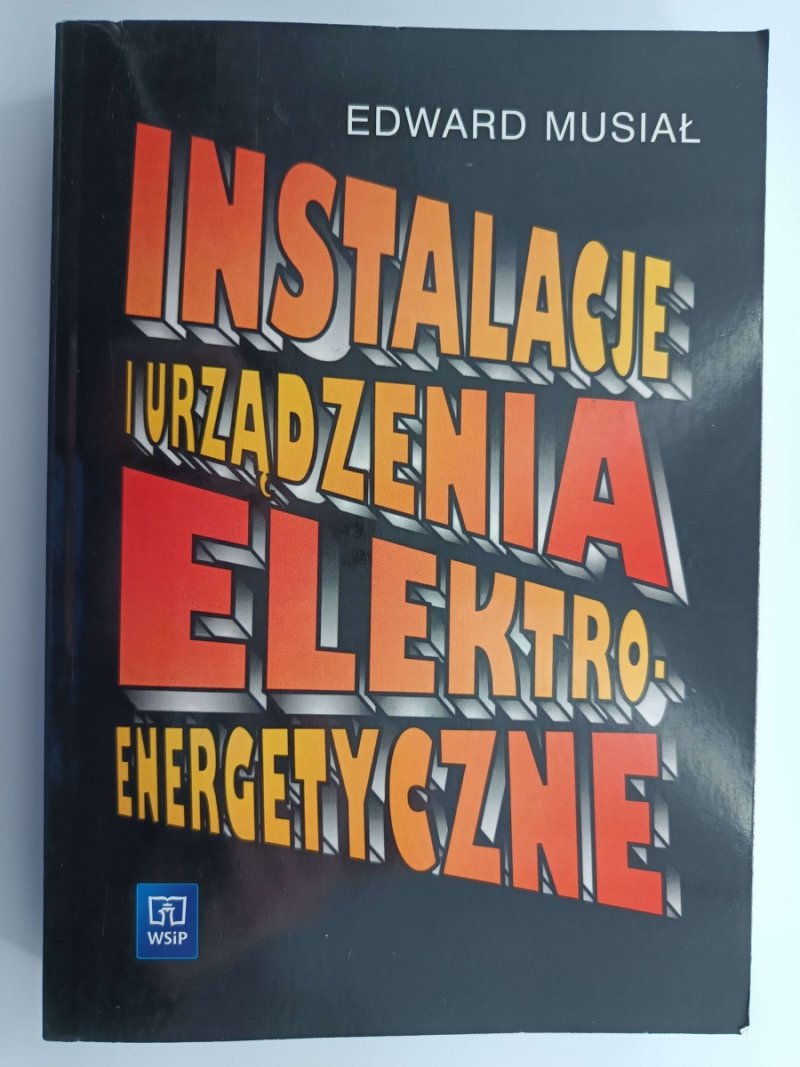 INSTALACJE URZĄDZENIA ELEKTRO-ENERGETYCZNE - Edward Musiał 