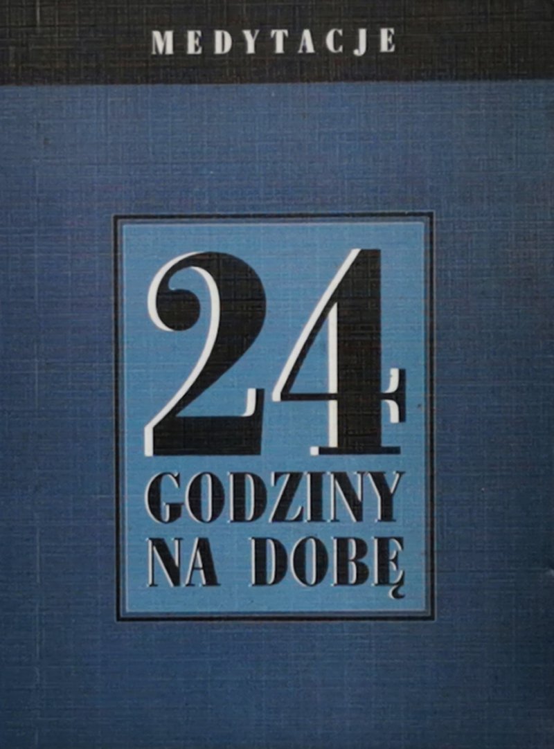 MEDYTACJE. 24 GODZINY NA DOBĘ