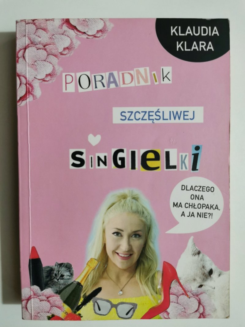 PORADNIK SZCZĘŚLIWEJ SINGIELKI - Klaudia Klara