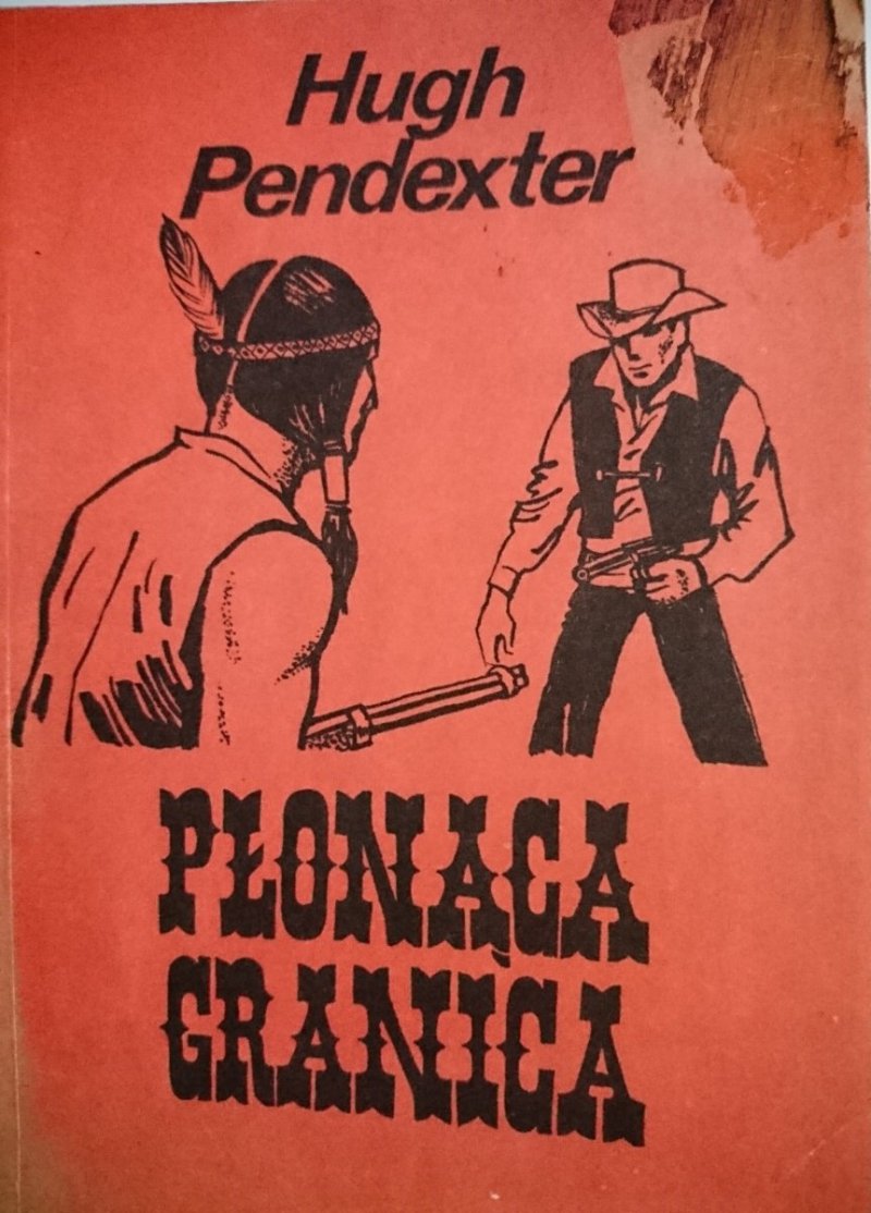 PŁONĄCA GRANICA - Hugh Pendexter 1990