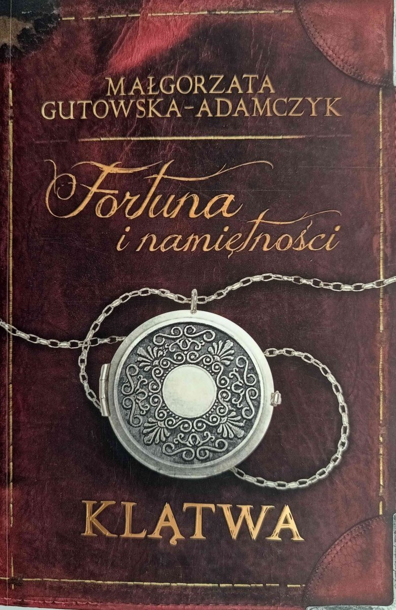 FORTUNA I NAMIĘTNOŚĆ TOM I : KLĄTWA - Małgorzata Gutowska – Adamczyk