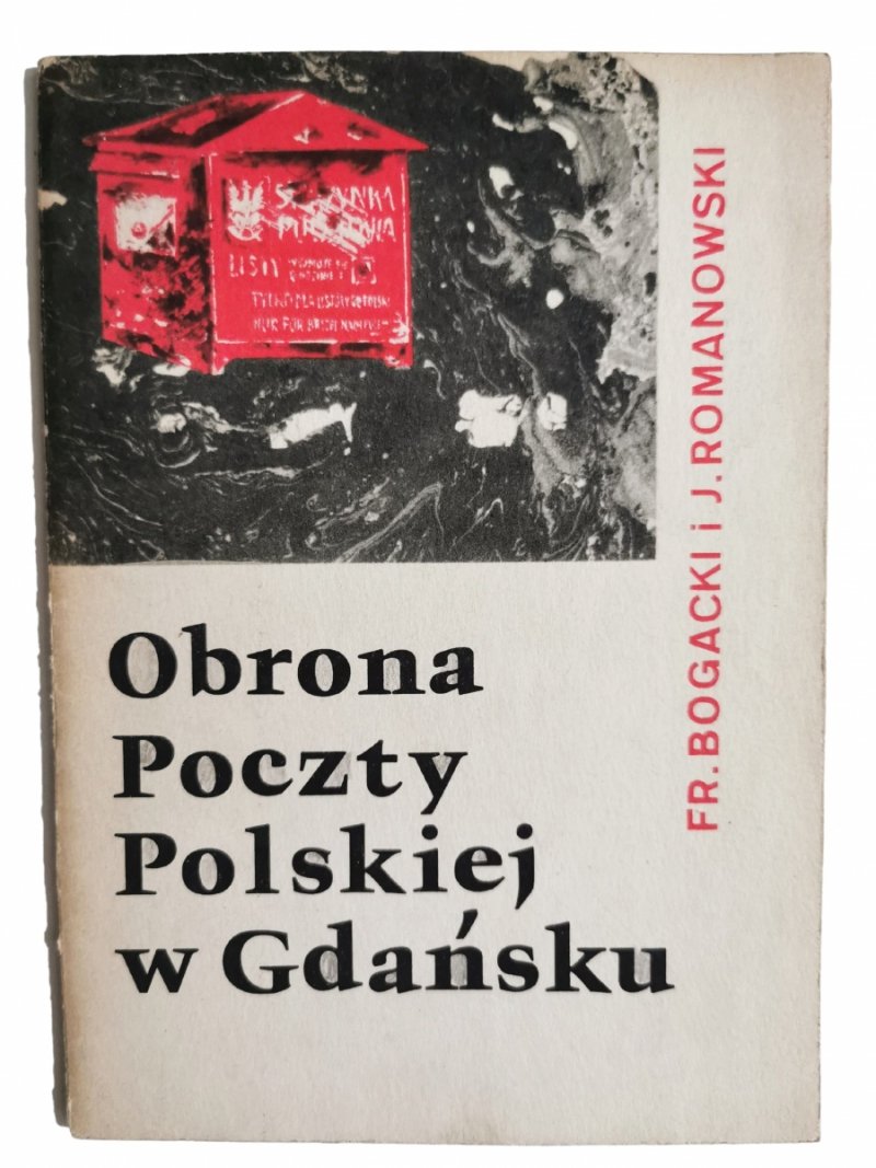 OBRONA POCZTY POLSKIEJ W GDAŃSKU - F. Bogacki
